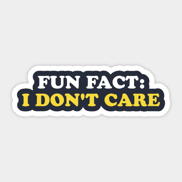 Fun Fact: I Don't Care Sticker by stayfrostybro